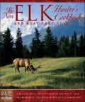 The New Elk Hunter's Cookbook and Meat Care Guide