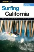 Surfing California: A Complete Guide to the Best Breaks on the California Coast