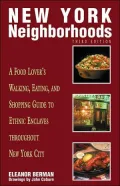 New York Neighborhoods : A Food Lover's Walking, Eating, and Shopping Guide to Ethnic Enclaves Throughout New York City