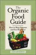 The Organic Food Guide: How to Shop Smarter and Eat Healthier