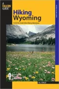 Hiking Wyoming: 110 of the State's Best Hiking Adventures (State Hiking Series)