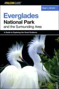 Everglades National Park and the Surrounding Areas: A Guide to Exploring the Great Outdoors