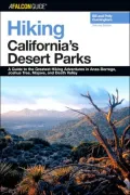 Hiking California's Desert Parks: A Guide to the Greatest Hiking Adventures in Anza-Borrego, Joshua Tree, Mojave, and Death Valley