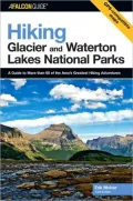 Hiking Glacier and Waterton Lakes National Parks: A Guide to More Than 60 of the Area's Greatest Hiking Adventures