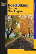 Northern New England: A Guide to the Greatest Bike Rides in Vermont, New Hampshire, and Maine