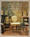 How to Recognize and Refinish Antiques for Pleasure and Profit