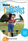 Maine Curiosities: Quirky Characters, Roadside Oddities, and Other Offbeat Stuff