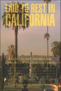 Laid to Rest in California: A Guide to the Cemeteries and Grave Sites of the Rich and Famous