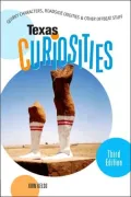 Texas Curiosities: Quirky Characters, Roadside Oddities and Other Offbeat Stuff