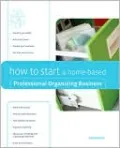 How to Start a Home-Based Professional Organizing Business