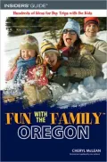 Fun with the Family Oregon: Hundreds of Ideas for Day Trips with the Kids