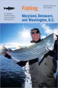 Fishing Maryland, Delaware, and Washington, D. C.: An Angler's Guide to More Than 100 Prime Fishing Spots