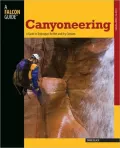 Canyoneering: A Guide to Techniques for Wet and Dry Canyons