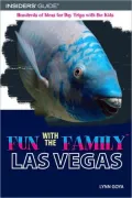 Fun with the Family Las Vegas: Hundreds of Ideas for Day Trips with the Kids