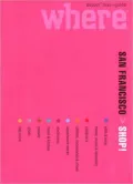 Where>San Francisco Shop: Great Shopping Wherever You Are