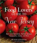Food Lovers' Guide to New Jersey: Best Local Specialties, Markets, Recipes, Restaurants, Events, and More (Food Lovers' Series)
