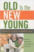 Old Is the New Young: Erickson's Secrets to Healthy Living