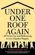 Under One Roof Again: All Grown Up and (Re)learning to Live Together Happily
