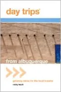 Day Trips from Albuquerque: Getaway Ideas for the Local Traveler