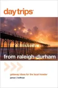Day Trips from Raleigh-Durham, 4th: Getaway Ideas for the Local Traveler