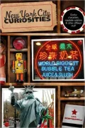 New York City Curiosities: Quirky Characters, Roadside Oddities & Other Offbeat Stuff