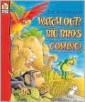 Watch out! Big Bro's Coming!