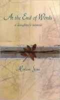 At the End of Words : A Daughter's Memoir