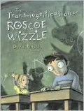 The Transmogrification of Roscoe Wizzle