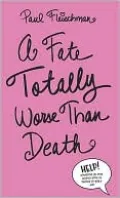 A Fate Totally Worse than Death