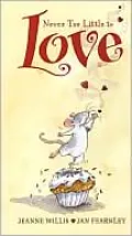 Never Too Little to Love