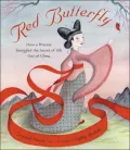 Red Butterfly: How a Princess Smuggled the Secret of Silk Out of China