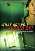 What Are You Afraid Of?: Stories about Phobias
