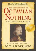 The Astonishing Life of Octavian Nothing, Traitor to the Nation: Volume 1: The Pox Party