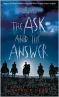 The Ask and the Answer (Chaos Walking Series #2)