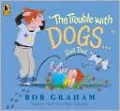 "The Trouble with Dogs..." Said Dad