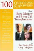 100 Q & As About Bone Marrow & Stem Cell Transplantation