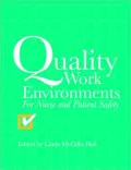 Quality Work Environments for Nurse and Patient Safety