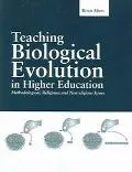Teaching Biological Evolution in Higher Education Methodological, Religious, and Nonreligiou...