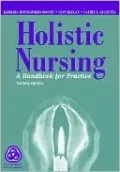 Holistic Nursing: A Handbook for Practice
