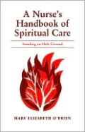 Nurse's Handbook of Spiritual Care: Standing on Holy Ground