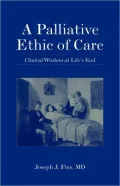 Palliative Ethics of Care: Clinical Wisdom at Life's End