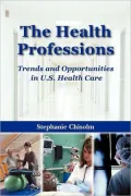 Health Professions: Trends and Opportunities in U. S. Health Care