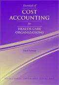 Essentials of Cost Accounting for Health Care Organizations
