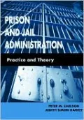Prison and Jail Administration: Practice and Theory