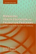 Managing Health Education and Promotion Programs: Leadership Skills for the 21st Century