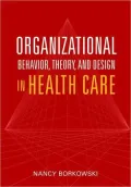 Organizational Behavior, Theory, and Design in Health Care