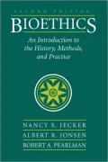 Bioethics: An Introduction to the History, Methods, and Practice