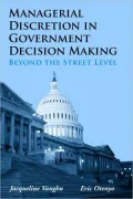Managerial Discretion in Government Decision Making: Beyond the Street Level