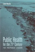 Public Health for the 21st Centure: The Prepared Leader