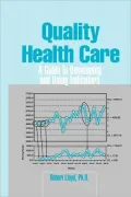 Quality Health Care: A Guide to Developing and Using Indicators